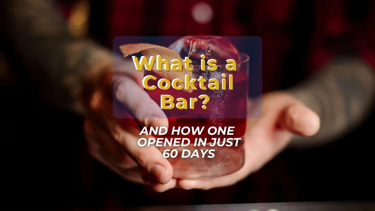 What Is a Cocktail Bar? And How One Opened in Just 60 Days